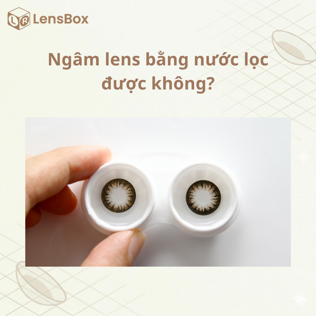 Ngâm lens bằng nước lọc được không​? Nên sử dụng nước gì để thay thế nước ngâm lens?